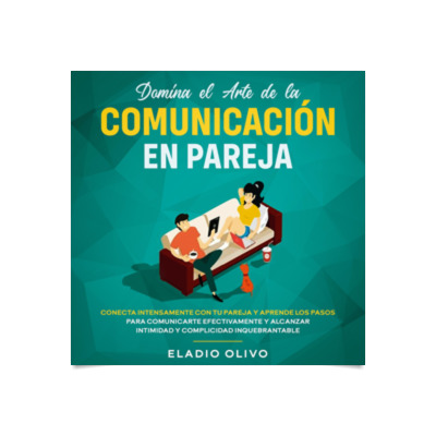 Domina el arte de la comunicación en pareja Conecta intensamente con tu  pareja y aprende los pasos para comunicarte efectivament : Ensayo : Los  mejores audiolibros /es
